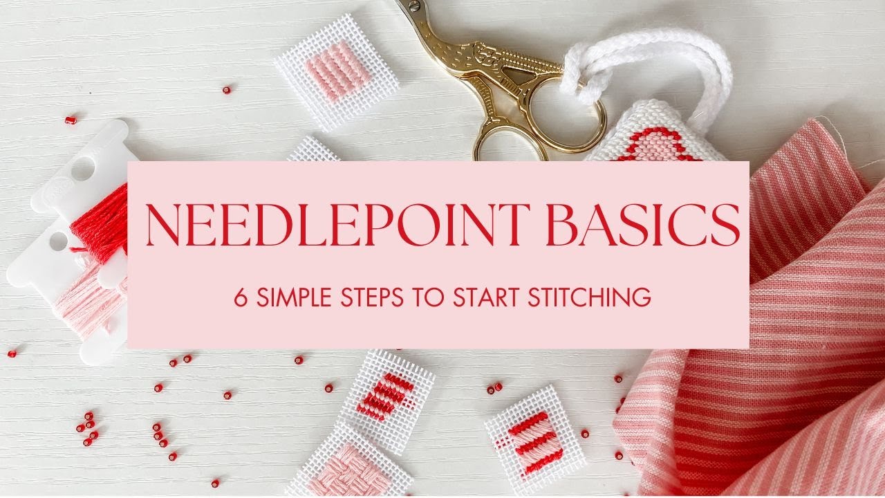 Needlepoint Basics: Learn the 6 Essential Steps to Start Stitching | Beginner&rsquo;s Guide