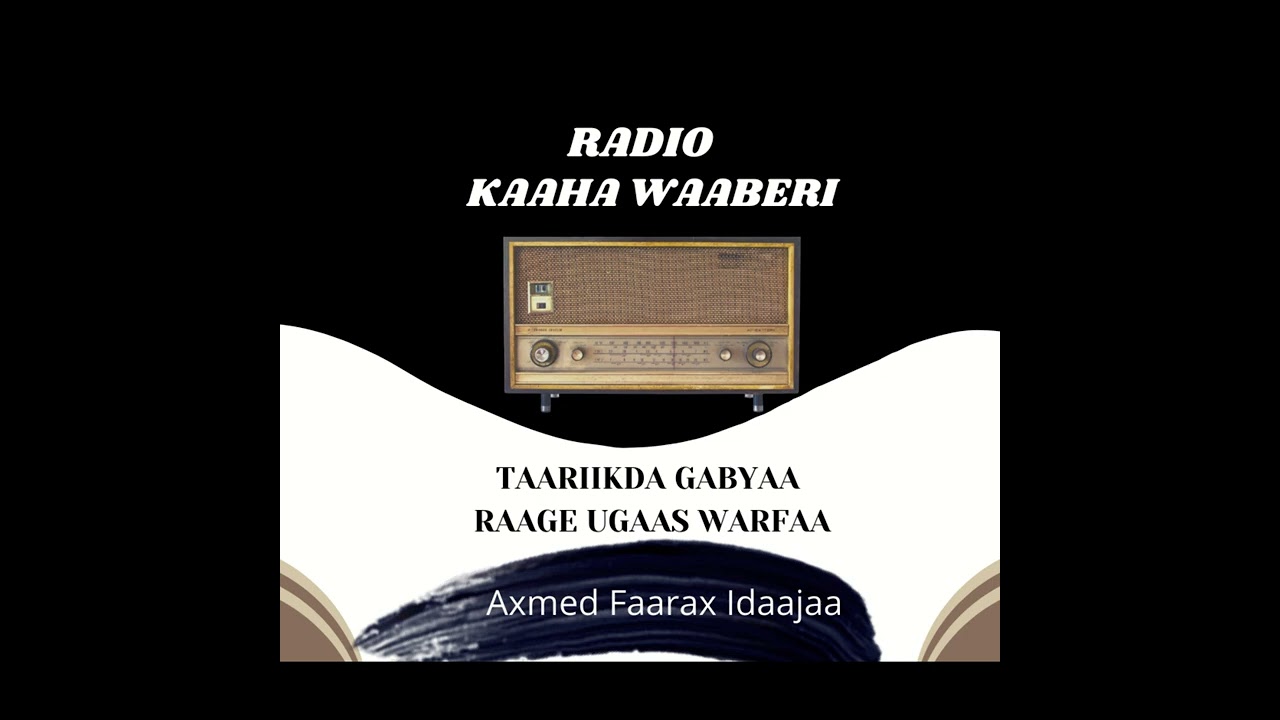 Taariikhda Gabyaa Raage Ugaas Warfaa| Radio Kaaha Waaberi