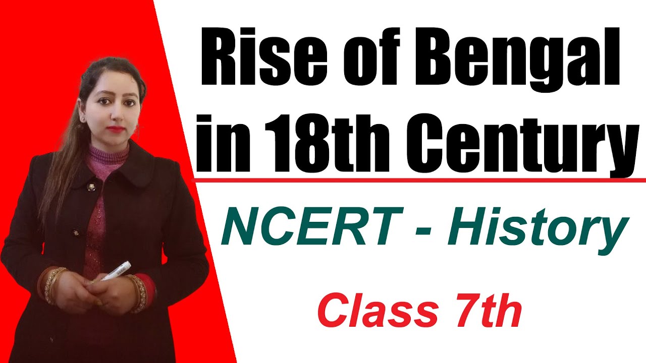Rise of Bengal in 18th Century | Class 7th | NCERT - History |COMPETITIVE EXAMS -UPSC Preparation |