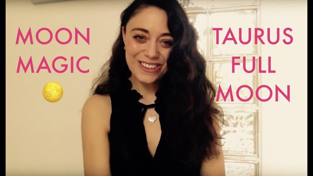 MOON MAGIC - Taurus Full Moon - November 12, 2019