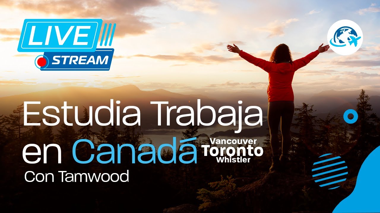 🔴¡Trabaja y Estudia en Toronto, Vancouver y Whistler en Canadá con Tamwood!