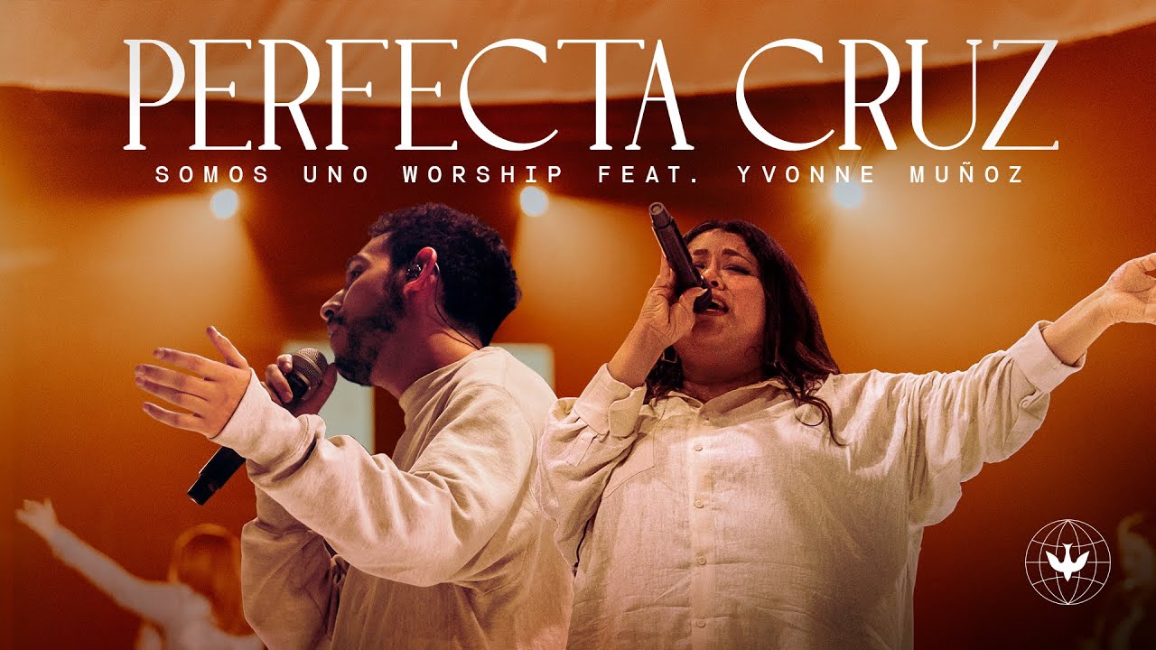 Perfecta Cruz - Somos Uno Worship Ft. Yvonne Muñoz, Josue Suarez (Video Oficial)