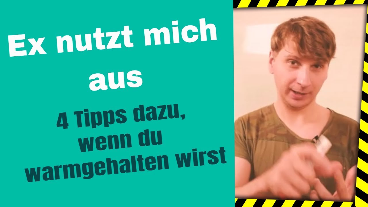 Ex nutzt mich aus und hält mich warm - 4 wichtige Punkte