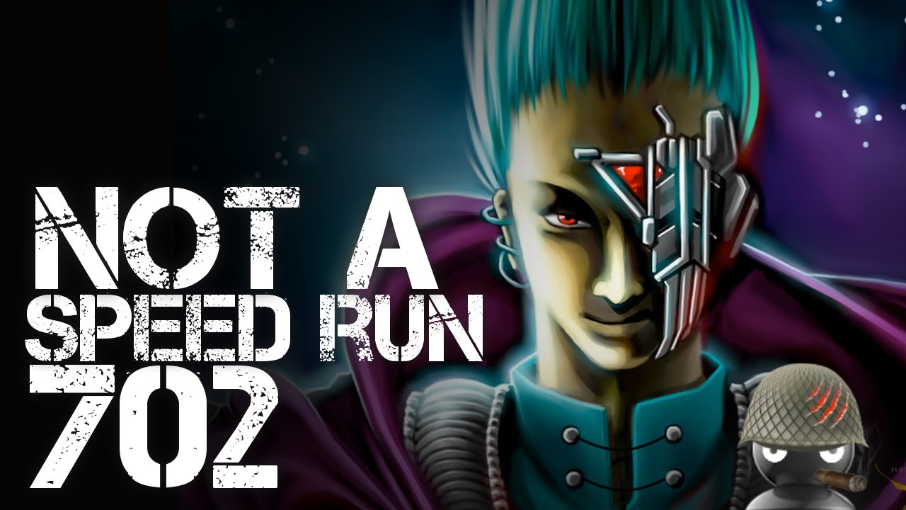 Not a Speed Run (702)