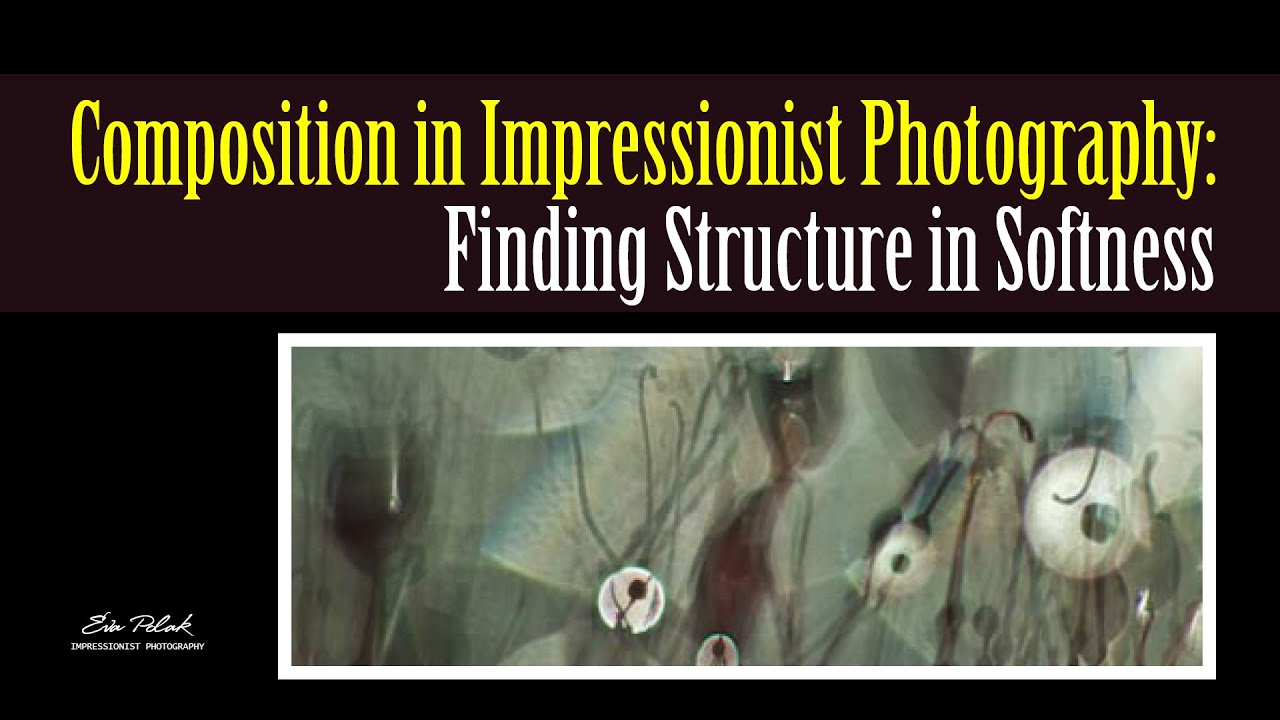 Composition in Impressionist Photography: How to Create Structure in Softness