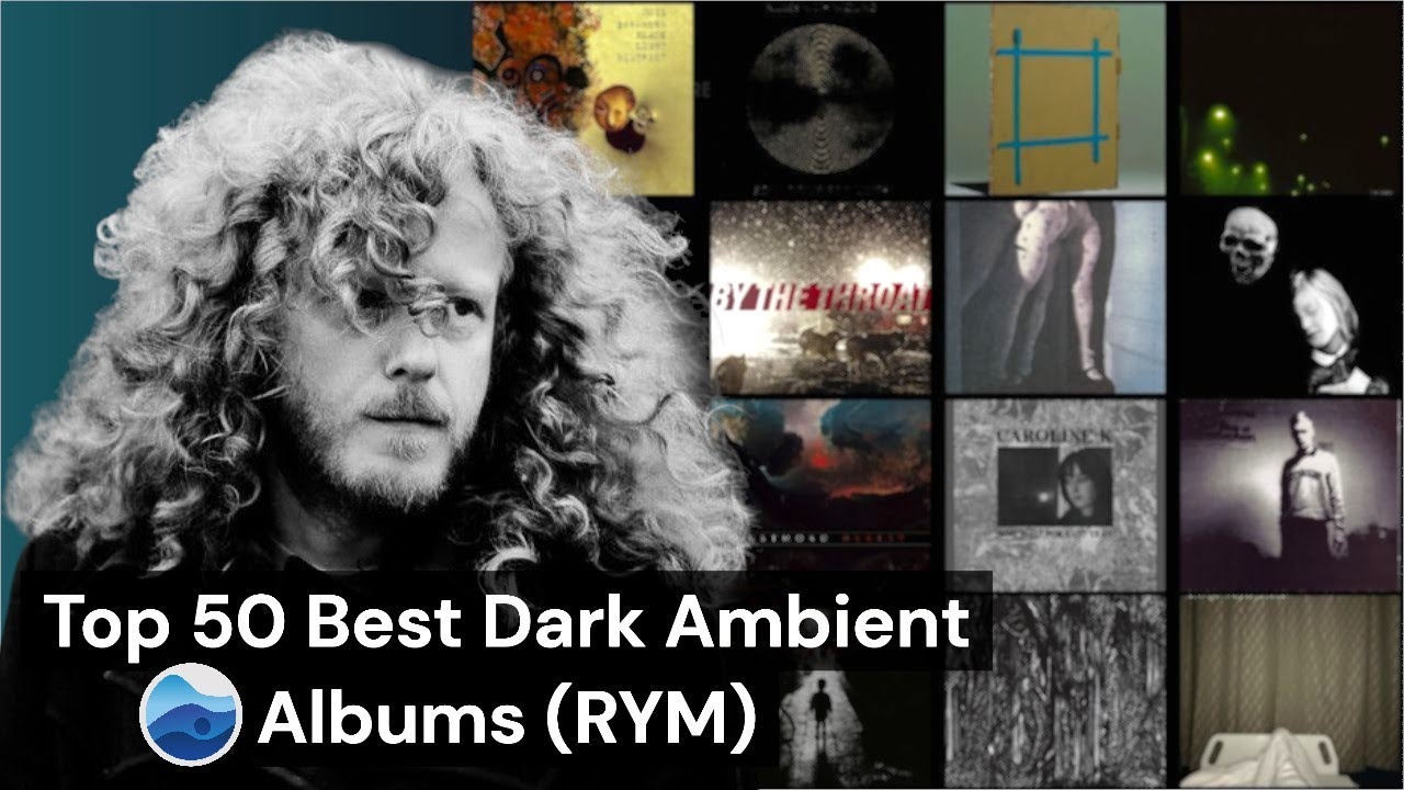 Top 50 Best Dark Ambient Albums of all Time (RYM) / Rate your music / Essential Dark Ambient albums