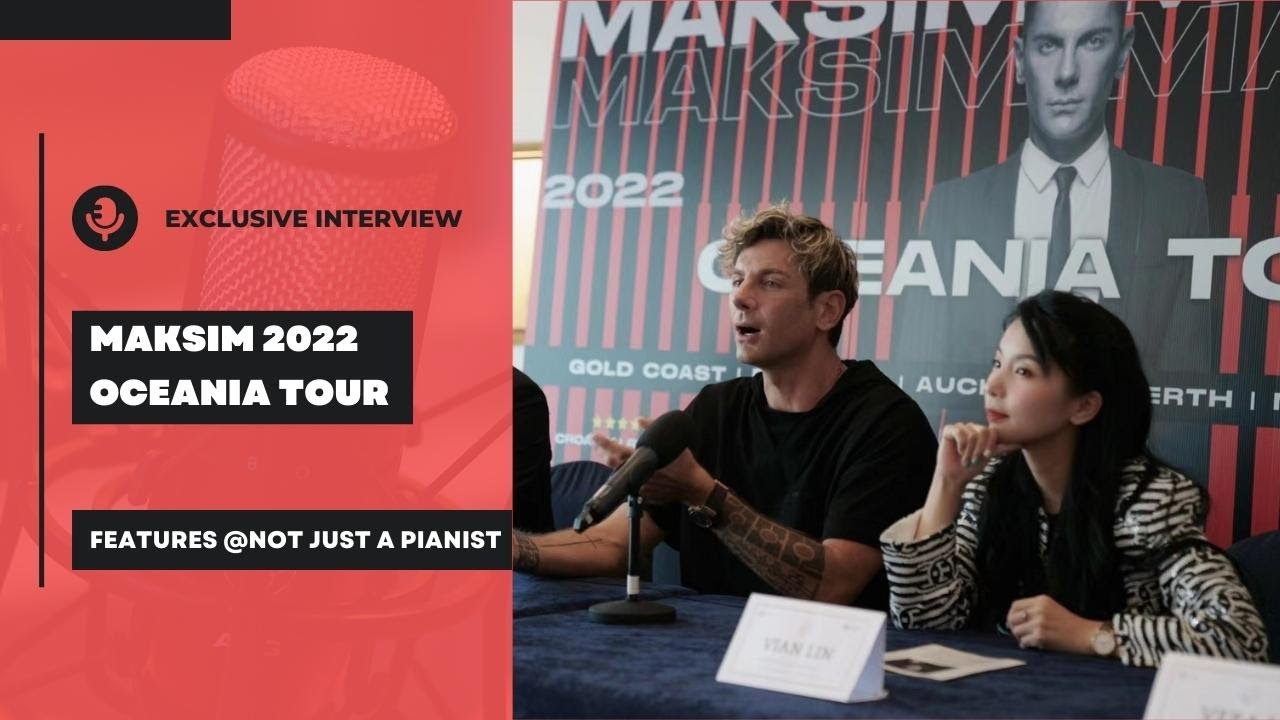 Maksim 2022 Oceania Tour Exclusive Interview features @notjustapianist