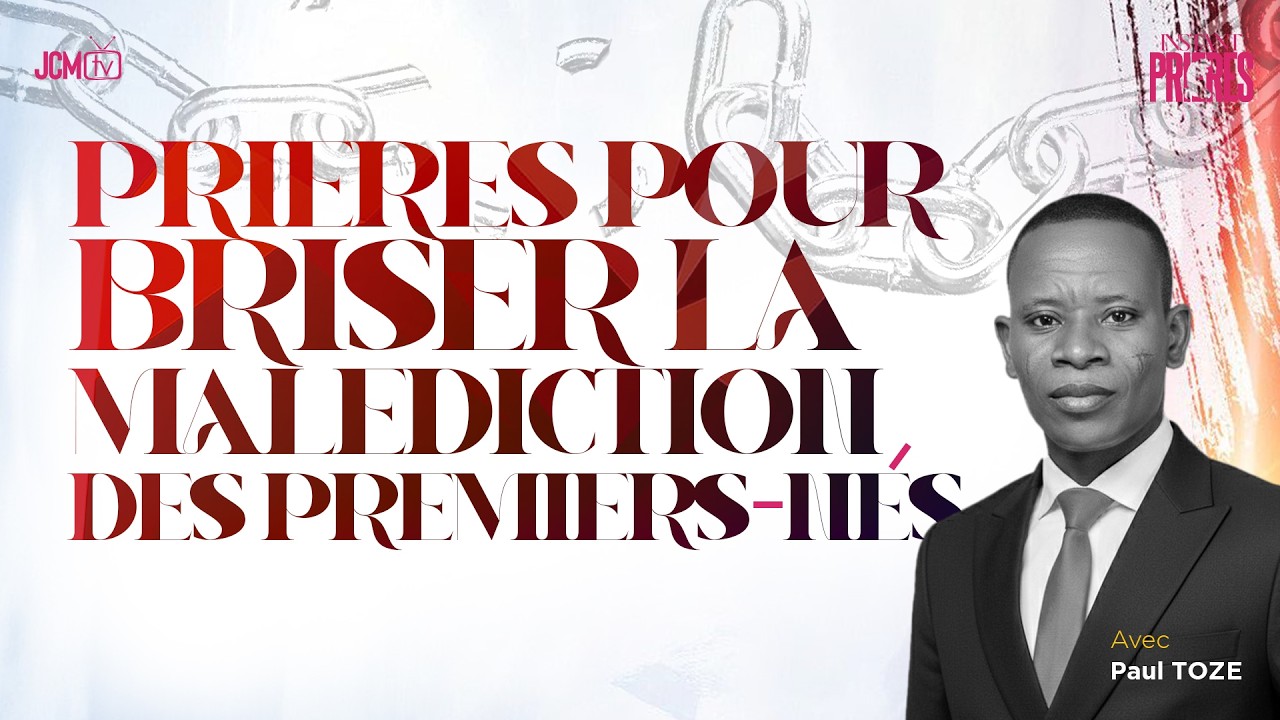 PRIÈRES POUR BRISER LA MALÉDICTION DES PREMIERS NÉS - Paul TOZE