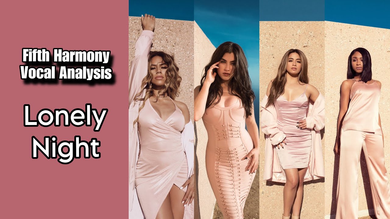 Fifth Harmony - Lonely Night | Vocal Analysis