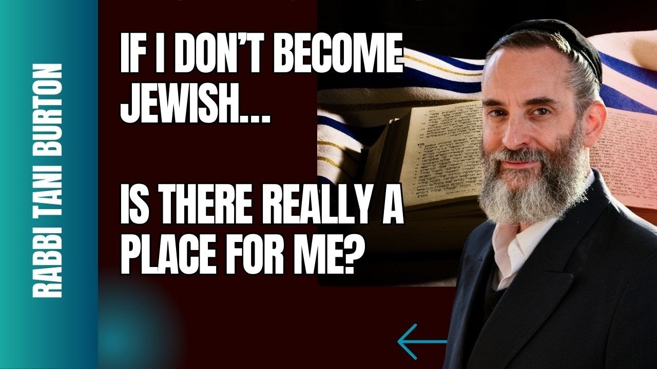 IF I DON'T BECOME JEWISH   IS THERE REALLY A PLACE FOR ME