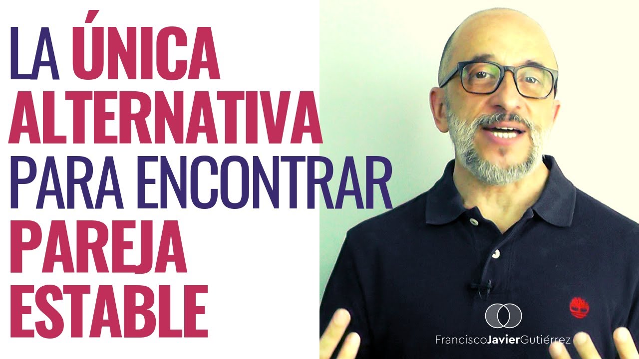 La única alternativa para encontrar pareja estable