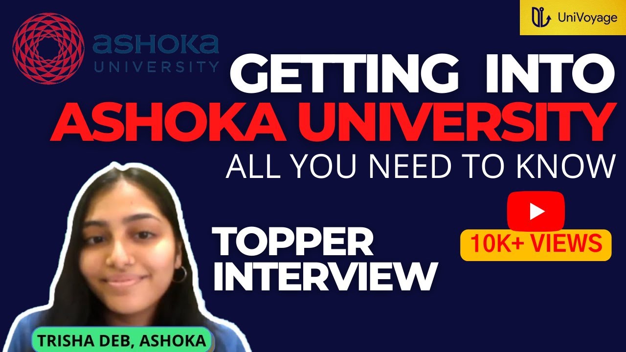 ASHOKA UNIVERSITY : ALL YOU NEED TO KNOW | TOPPER INTERVIEW - TRISHA DEB