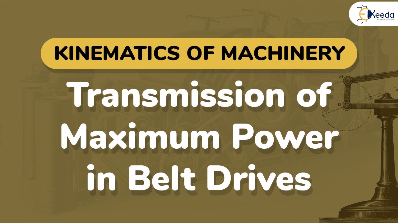 Transmission of Maximum Power in Belt Drives - Description of Belt and Belt Drives