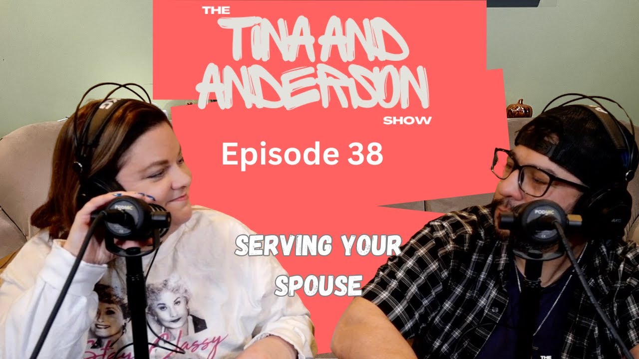 Episode 38 - Serving Your Spouse