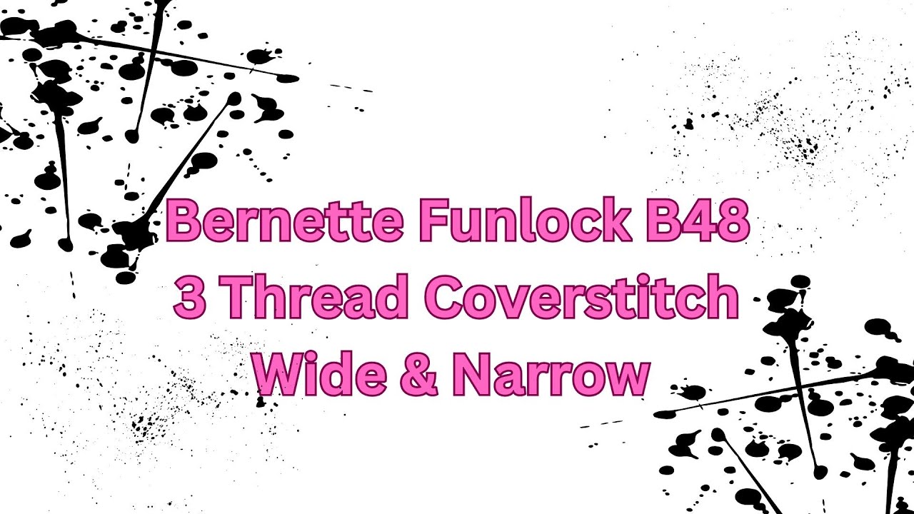 Bernette Funlock B48: Three Thread Coverstitch Narrow & Wide