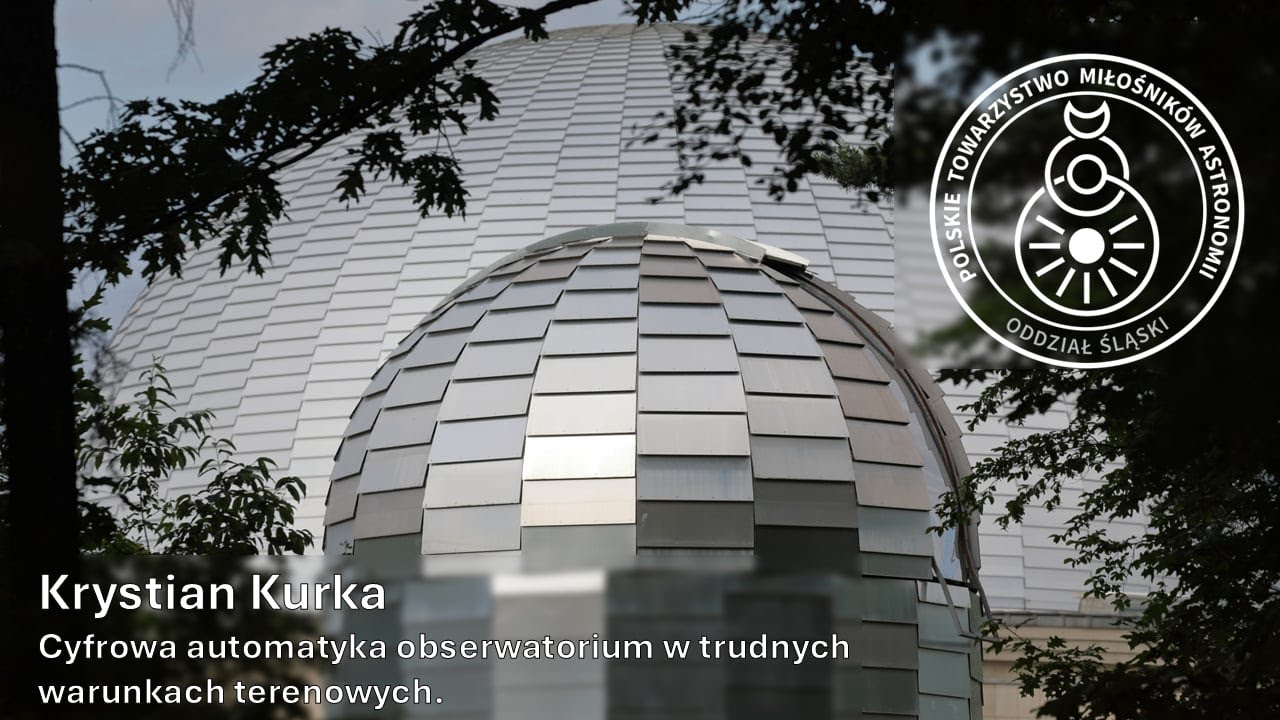Automatyka obserwatorium w trudnych warunkach terenowych | Krystian Kurka, PTMA oddział śląski