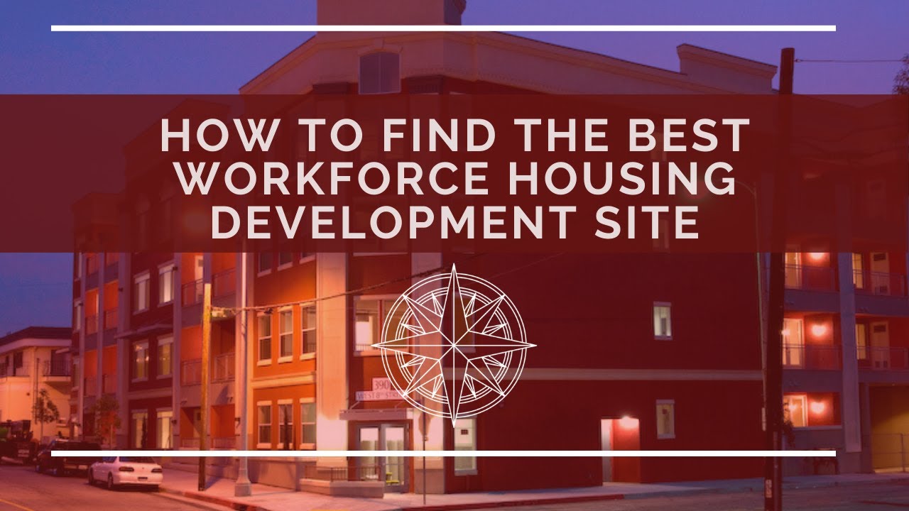 How to Find the Best Workforce Housing Development Site