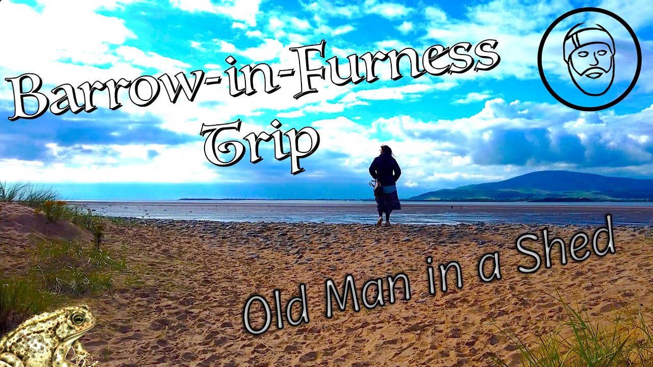 Barrow in Furness trip