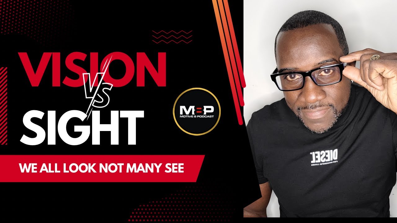 Sight vs Vision @Motive8podcast