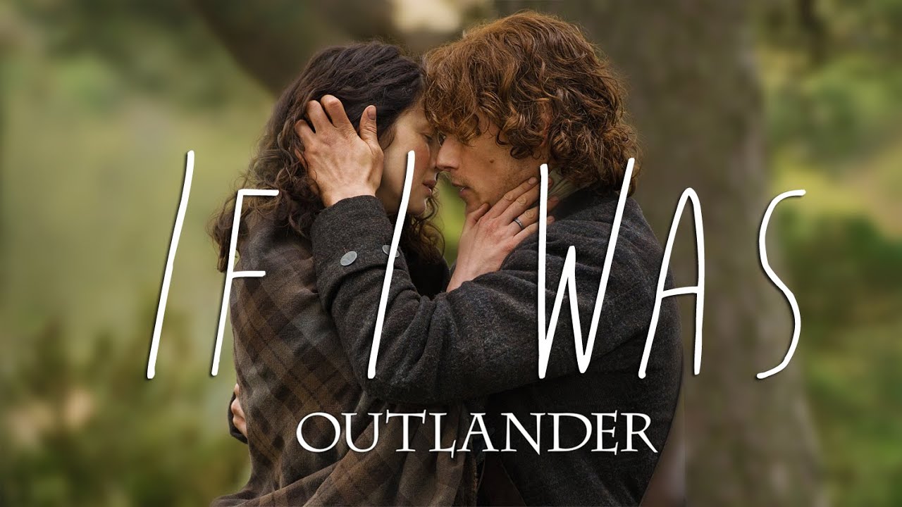 If I Was (Jamie/Claire - Outlander)