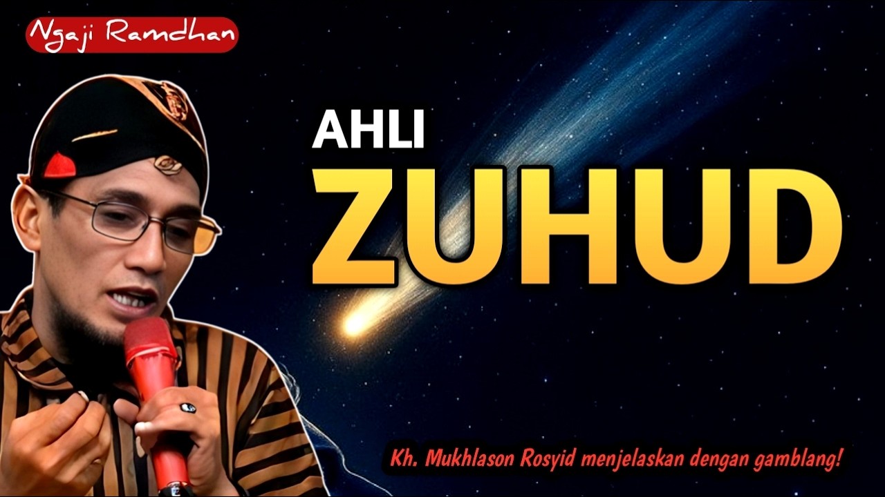 Banyak yang Salah Paham! Inilah Ciri Ahli Zuhud yang Sebenarnya | Penjelasan KH. Mukhlason Rosyid