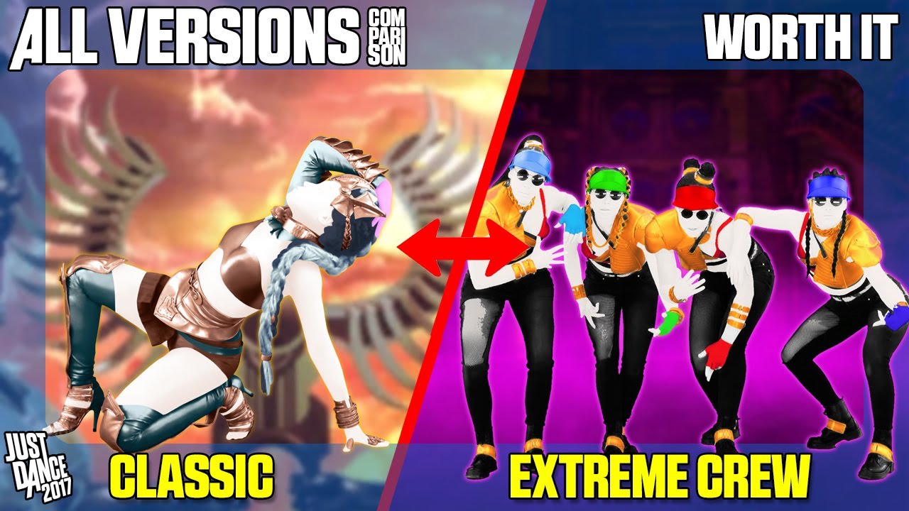 COMPARING 'WORTH IT' | CLASSIC x EXTREME CREW | JUST DANCE 2017