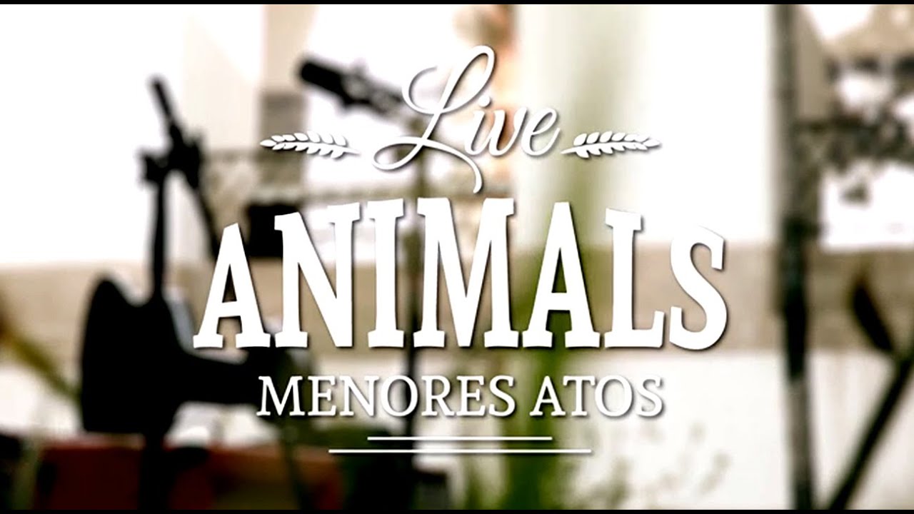 Live Animals - Menores Atos - Passional
