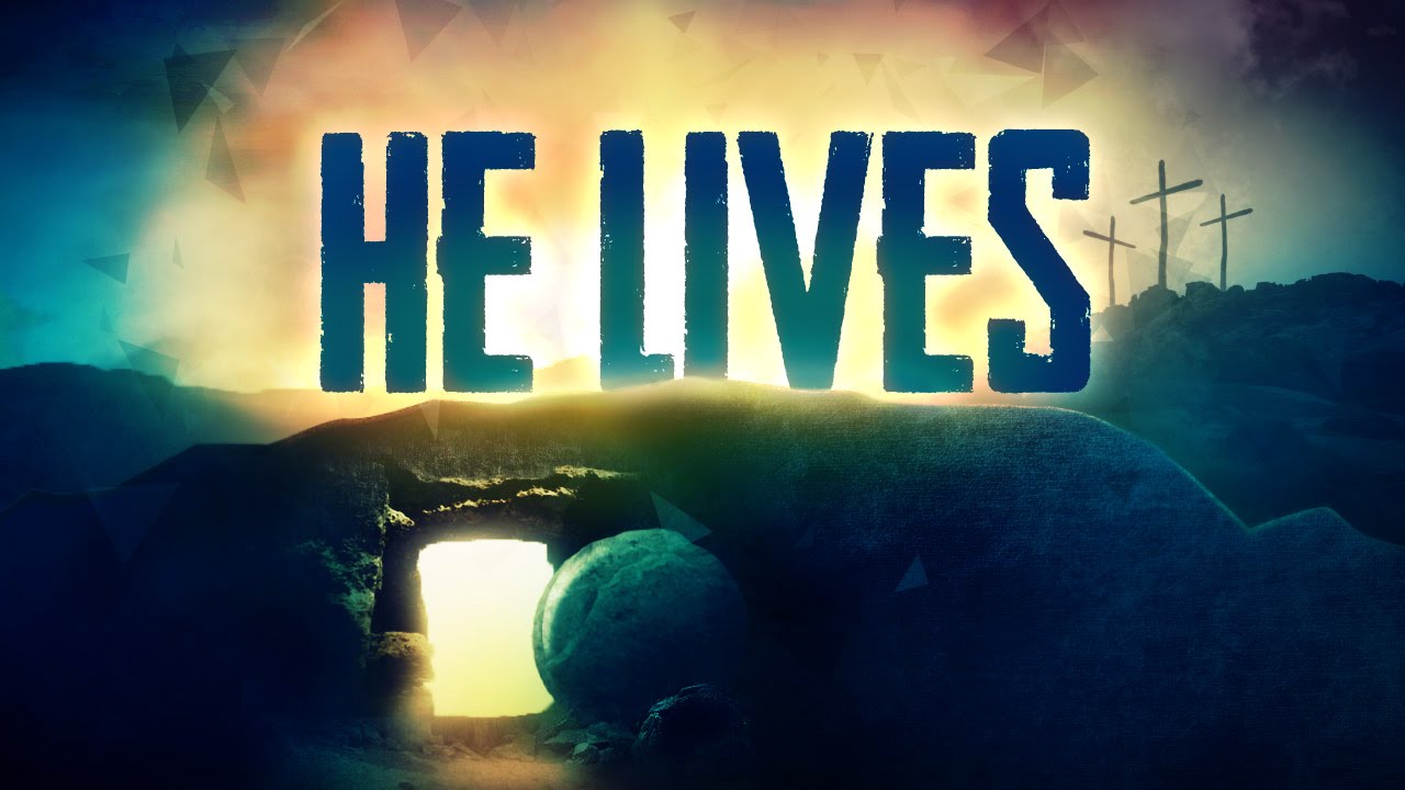 He Lives | EASTER - RESURRECTION