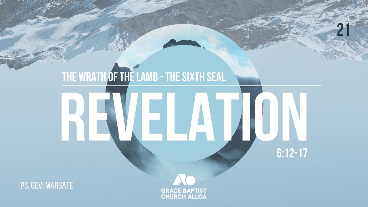 The Wrath of the Lamb - The Sixth Seal (Revelation 6:12-17) | Gevi Margate