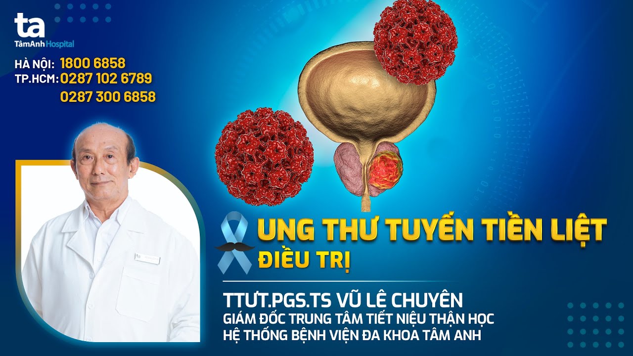 Điều trị Ung thư tuyến tiền liệt như thế nào? | TTƯT.PGS.TS Vũ Lê Chuyên | TNNH Tâm Anh