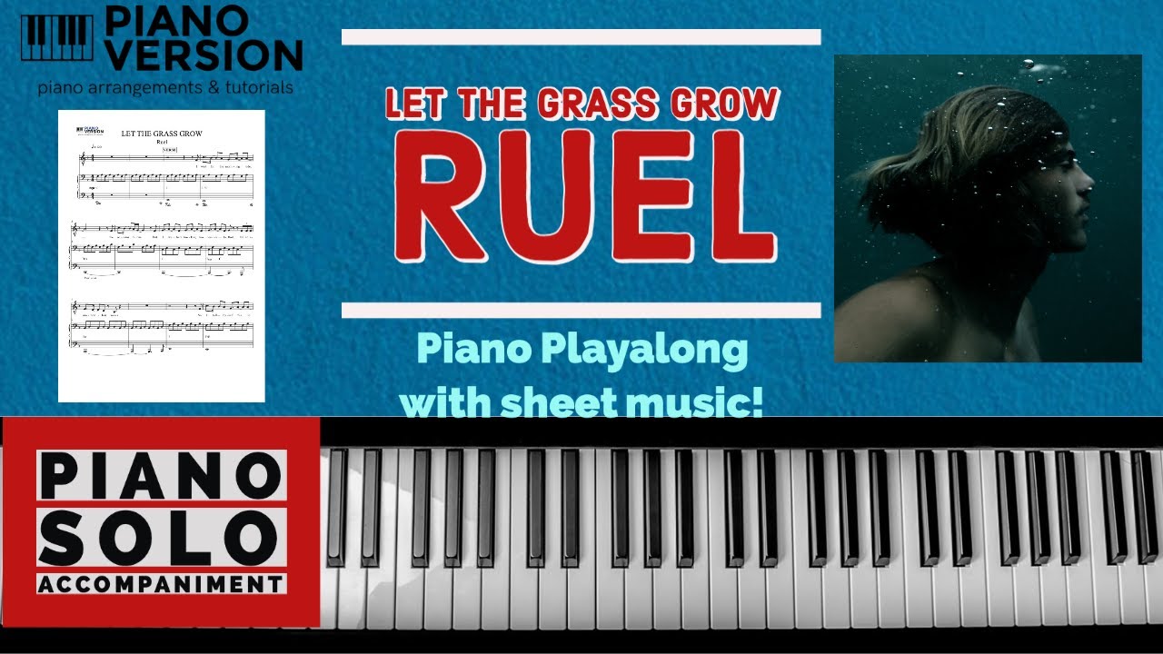 Piano Playalong LET THE GRASS GROW by Ruel, with Sheet music, Chords and lyrics