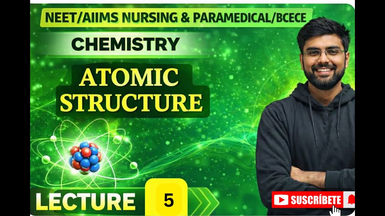 ATOMIC STRUCTURE 🔥 Lecture–5| AIIMS Nursing & Paramedical 2026 | BCECE • RUHS • UP CNET
