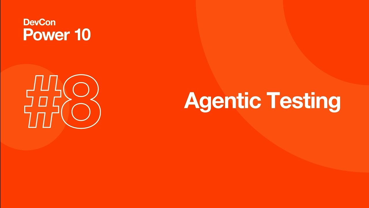 DevCon Power 10 Demo #8: Agentic Testing