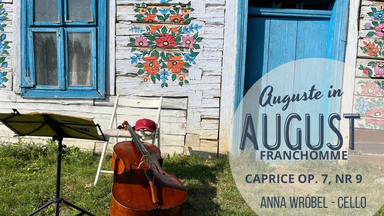 Auguste in August, Franchomme, Caprice op. 7, nr 9, Anna Wróbel - cello, live in Zalipie