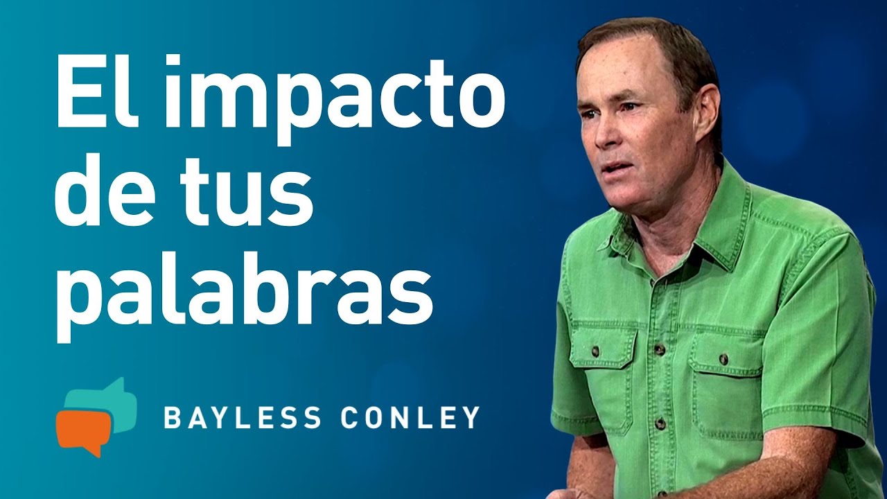El increíble poder de las palabras - Parte 1 - Bayless Conley