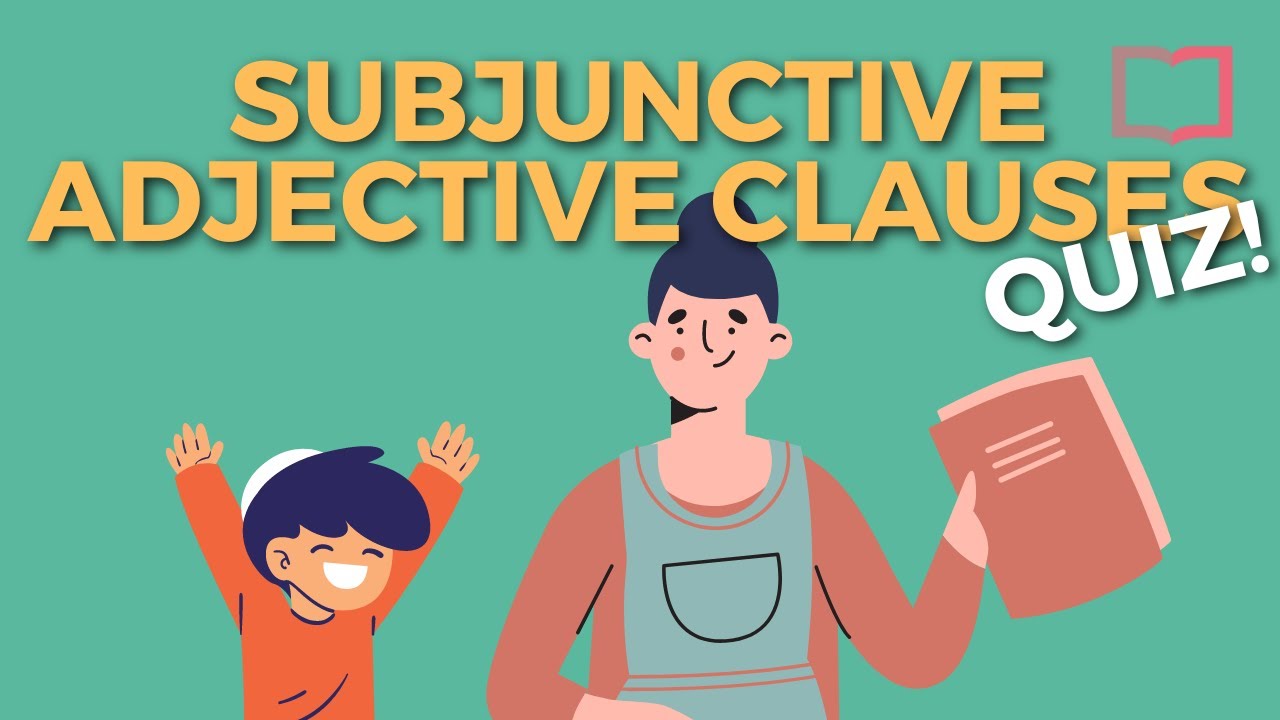 Spanish Subjunctive Adjective Clauses Quiz (Master The Spanish Subjunctive - Part 2)