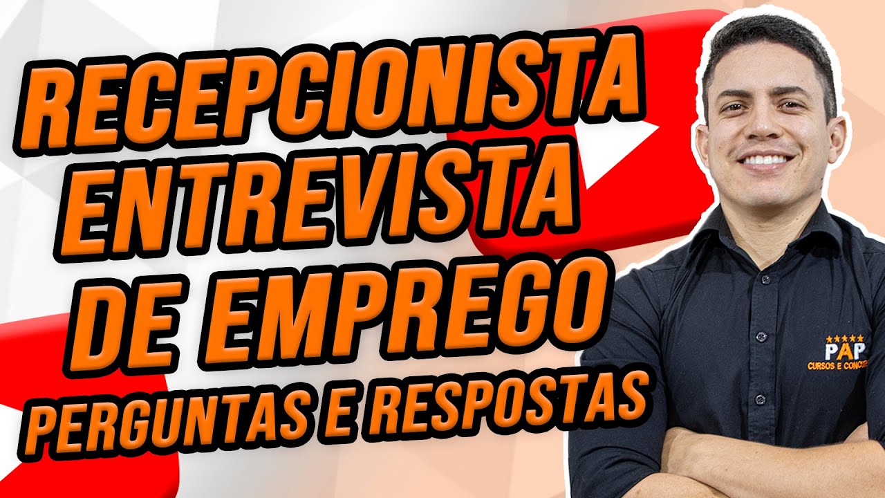 ENTREVISTA DE EMPREGO PARA RECEPCIONISTA – PERGUNTAS E RESPOSTAS