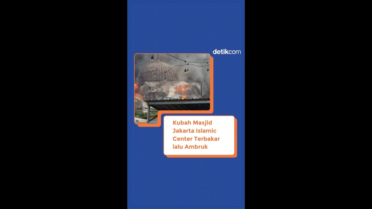 Kubah Masjid Jakarta Islamic Center Terbakar lalu Ambruk