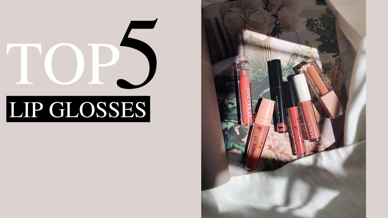 TOP 5 LIP GLOSSES | 2021
