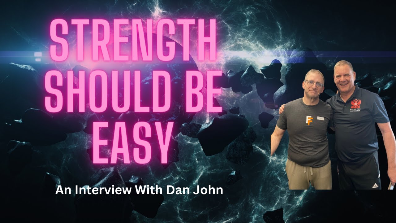 Strength Should Be Easy  -  An Interview With Dan John