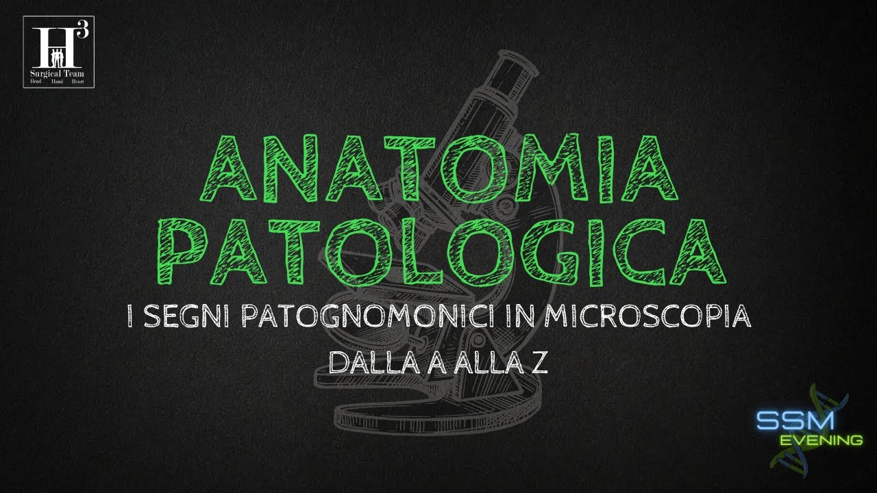 RIPASSIAMO ANATOMIA PATOLOGICA: i segni patognomonici in microscopia | #SSMEvening