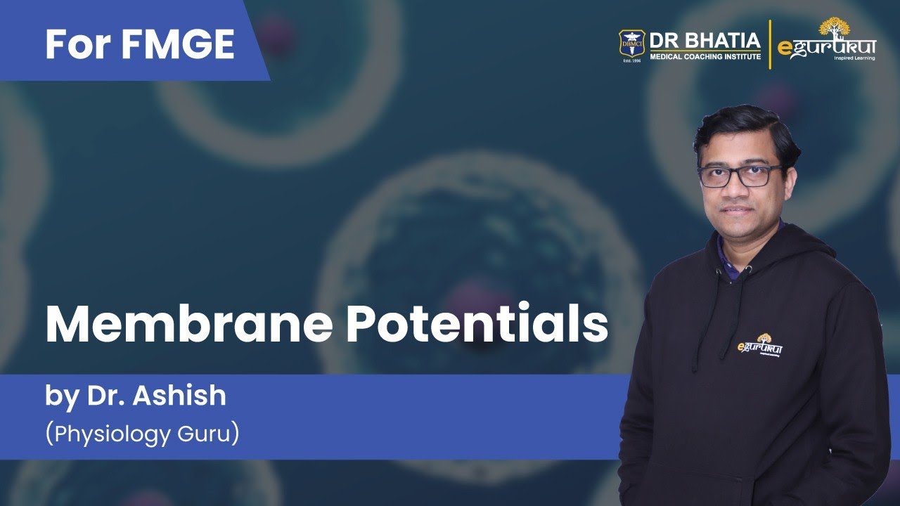 Membrane Potentials by Dr. Ashish | FMGE | Physiology | DBMCI | eGurukul
