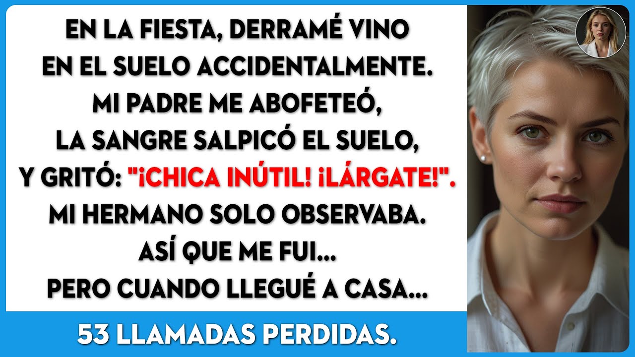 En la fiesta, mi padre me abofeteó por derramar vino y luego gritó: 