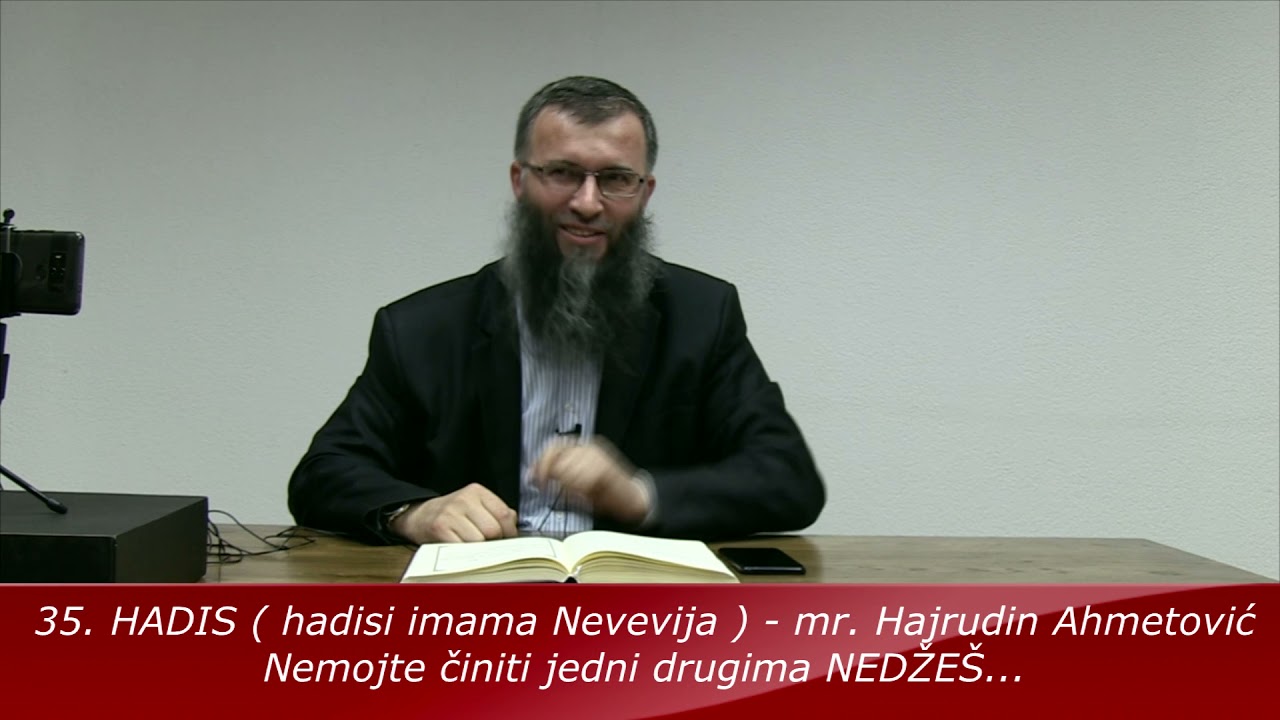 35.HADIS  - Nemojte jedni drugima činiti NEDŽEŠ  ...-  mr.Hajrudin Ahmetović