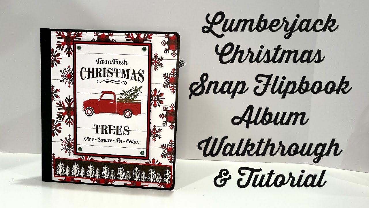 Lumberjack Christmas Snap Flipbook Album Walkthrough & Tutorial-Country Craft Creations Design Team