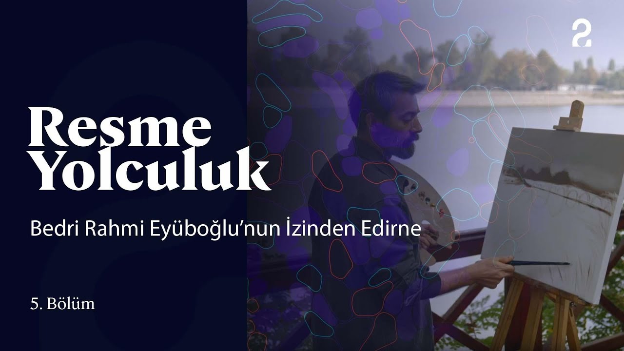 Resme Yolculuk | Bedri Rahmi Eyüboğlu’nun İzinden Edirne | 5. Bölüm @trt2