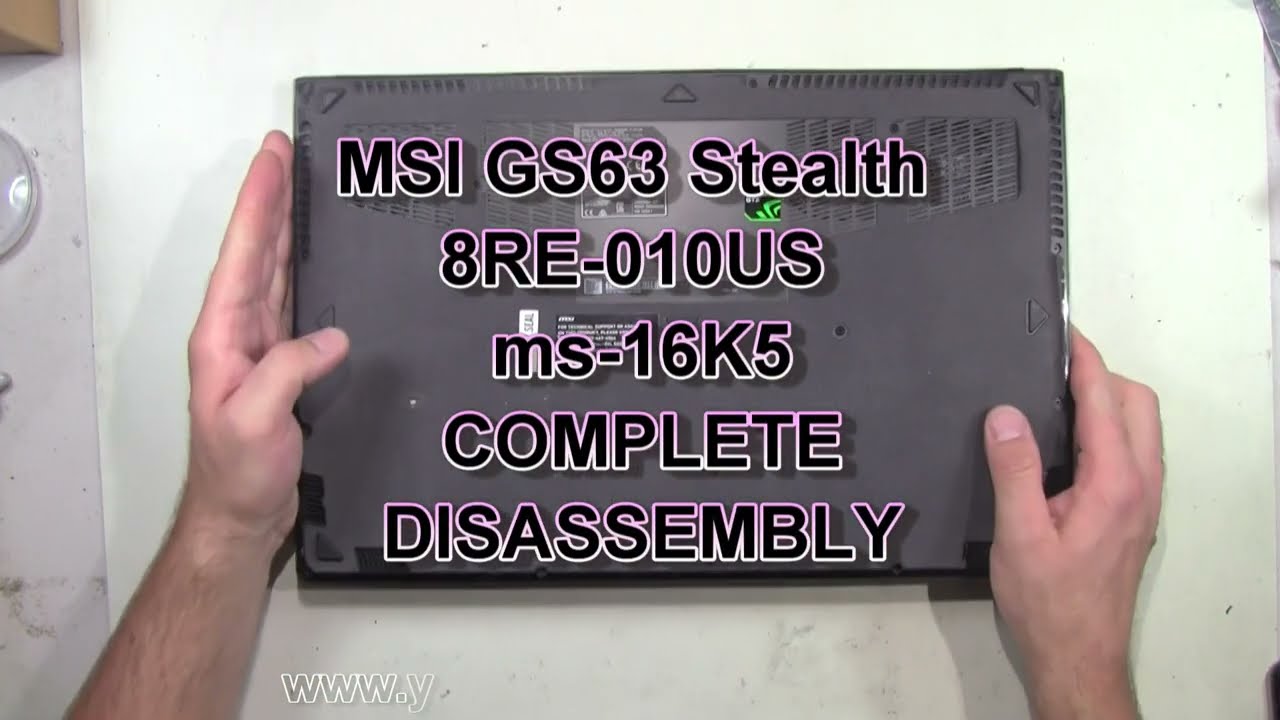 MSI GS63 Stealth 8RE 010US MS-16K5 How To Complete Take Apart Full Disassembly Nothing Left