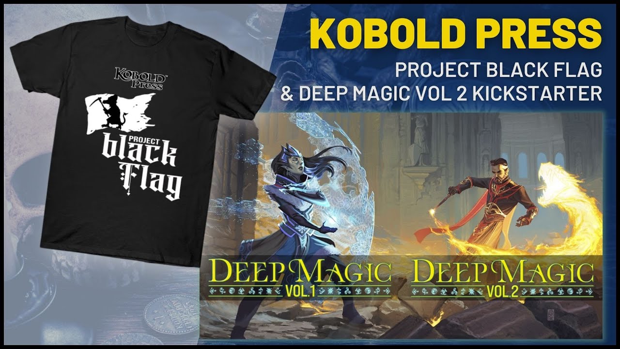 Kobold Press - Project Black Flag and Deep Magic vol 2 Kickstarter