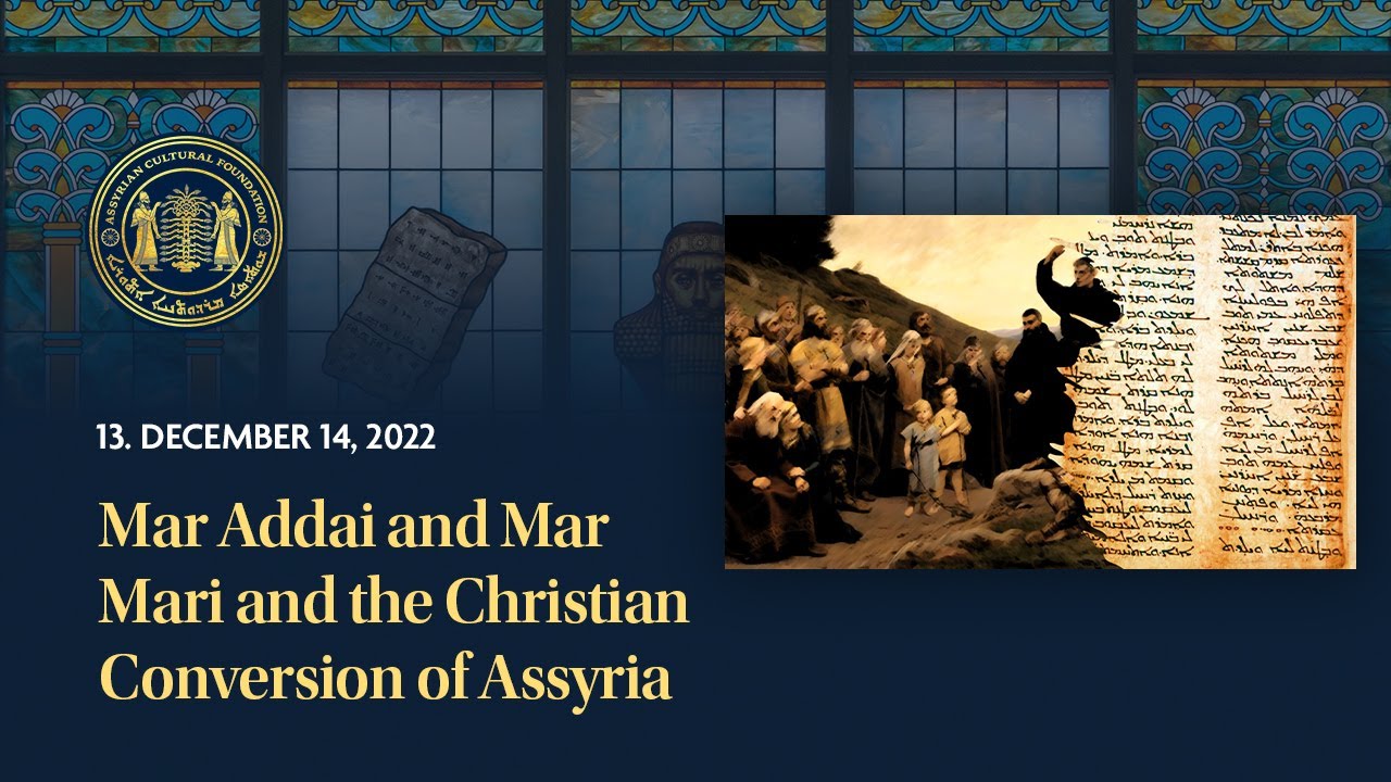 Assyrian History Class #13: Mar Addai and Mar Mari and the Christian Conversion of Assyria