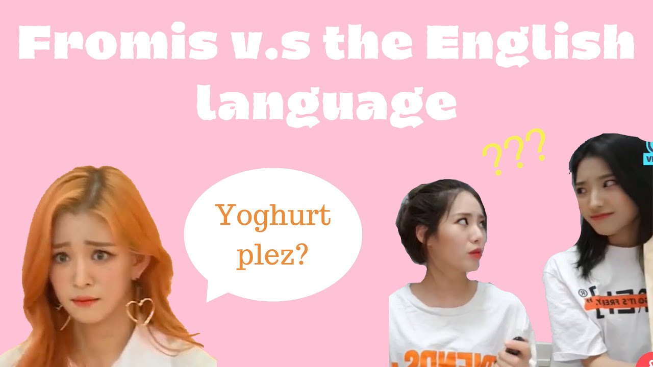 Fromis_9 V.S The English Language
